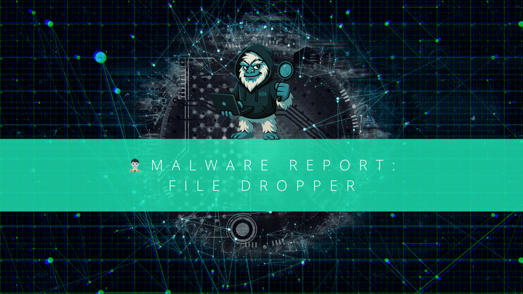 Malware Report: File Dropper