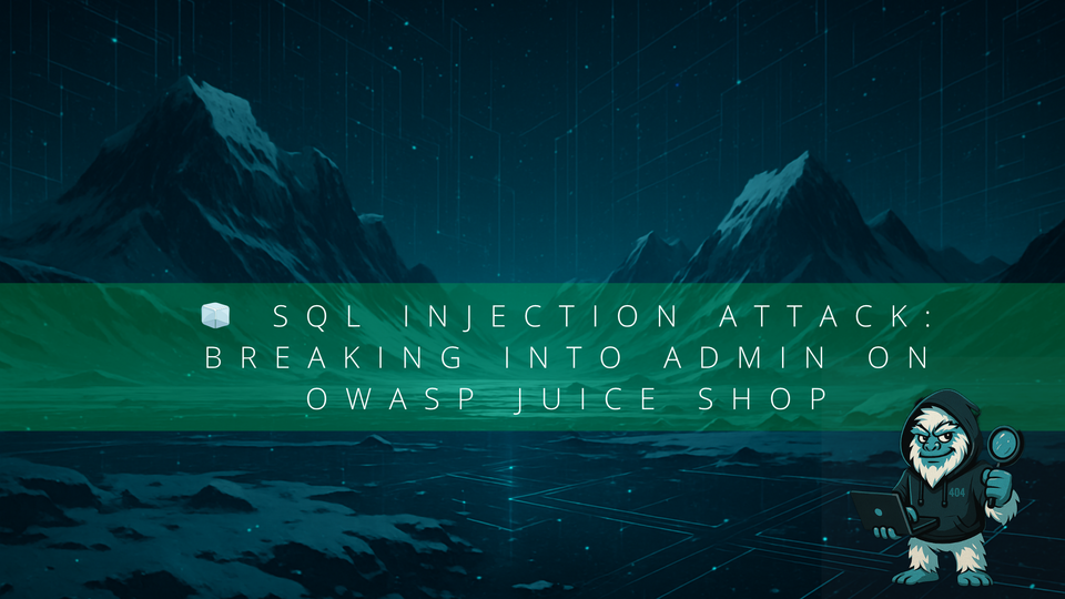 🧊 SQL Injection Attack: Breaking into Admin on OWASP Juice Shop