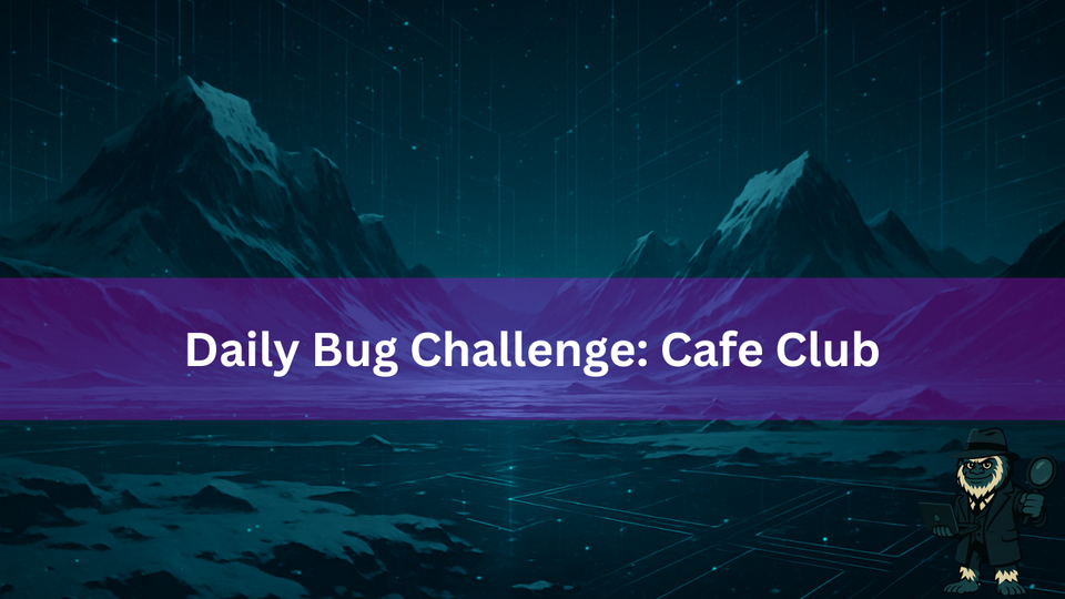 Daily Bug Challenge: Cafe Club