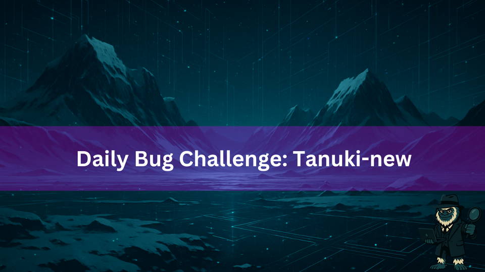 Daily Bug Challenge New Tanuki